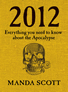 2012 Everything You Need to Know About the Apocalypse