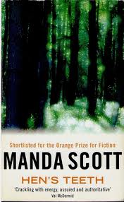 Hen's Teeth, Manda Scott, shortlisted for the Orange Prize for Fiction