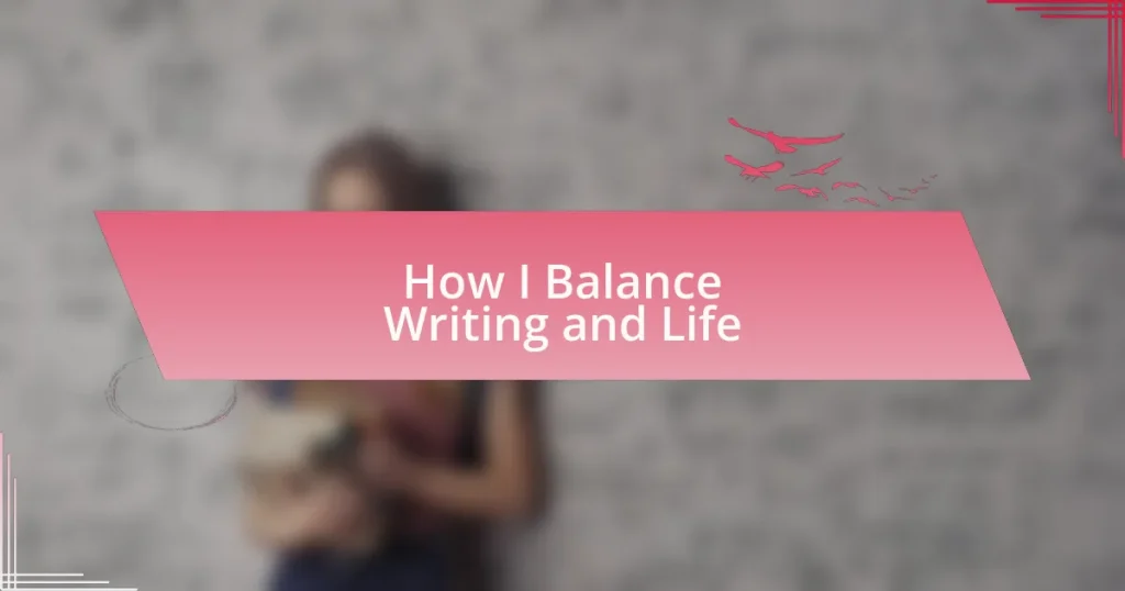 How I Balance Writing and Life