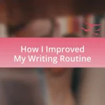 How I Improved My Writing Routine