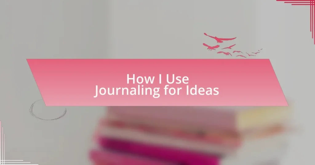 How I Use Journaling for Ideas