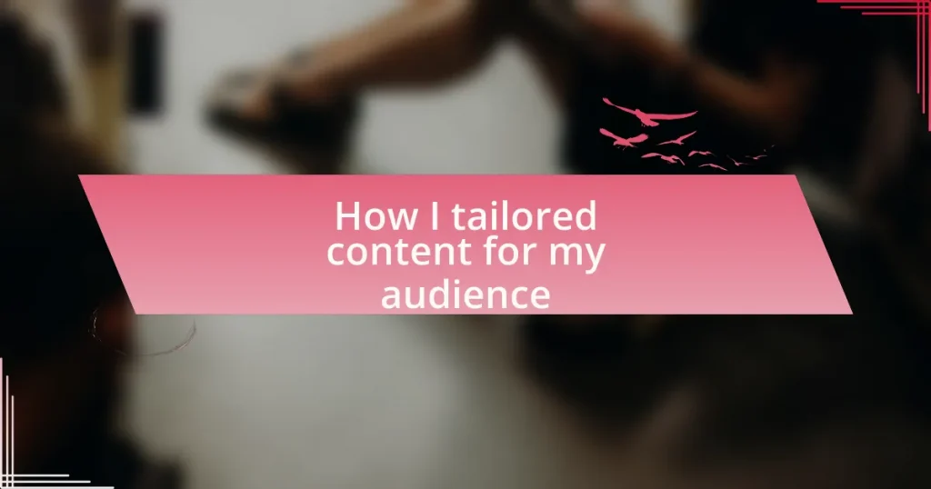 How I tailored content for my audience