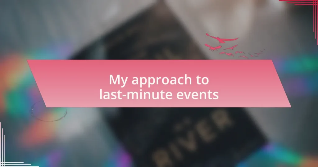 My approach to last-minute events