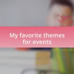 My favorite themes for events