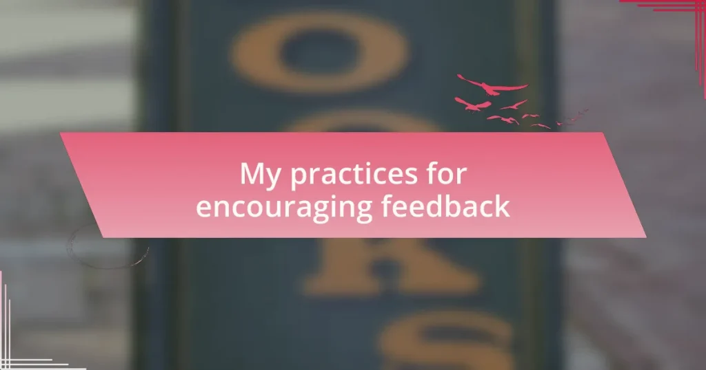 My practices for encouraging feedback