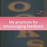 My practices for encouraging feedback