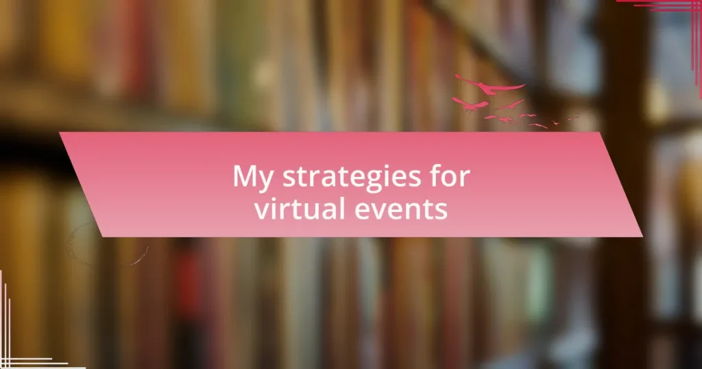 My strategies for virtual events