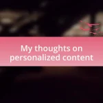 My thoughts on personalized content