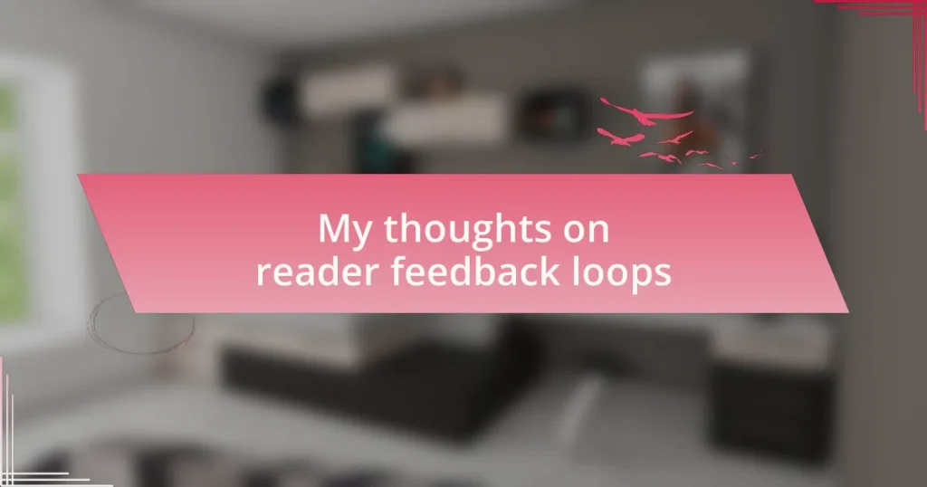 My thoughts on reader feedback loops