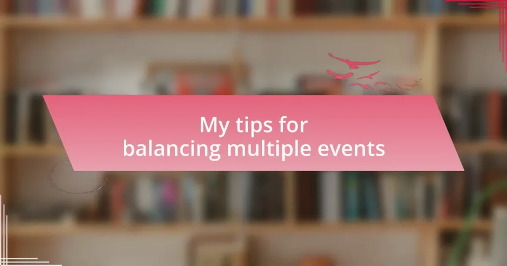 My tips for balancing multiple events
