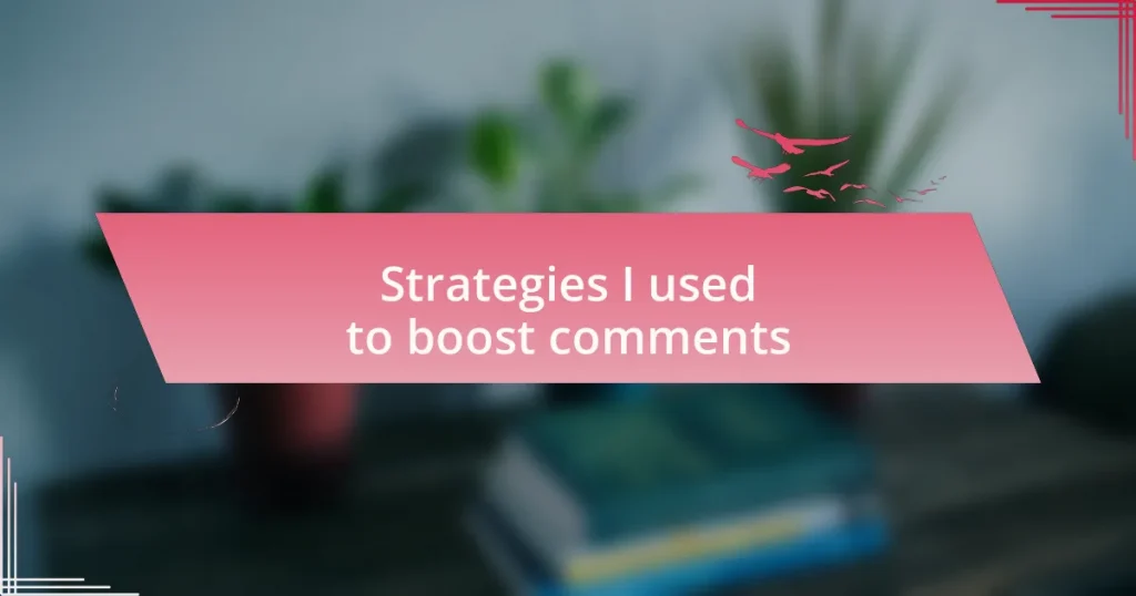 Strategies I used to boost comments