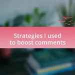 Strategies I used to boost comments