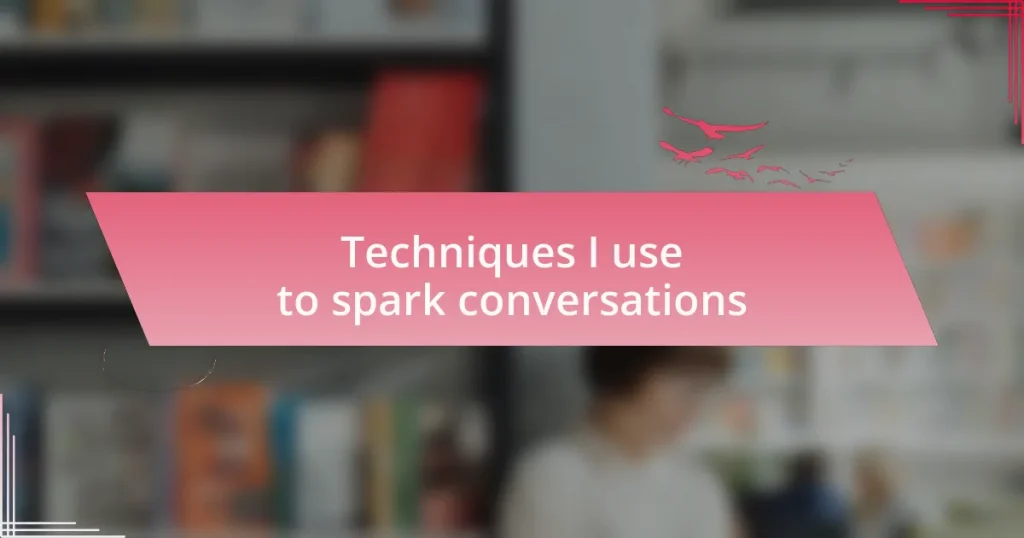 Techniques I use to spark conversations