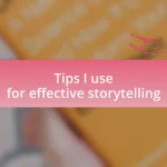 Tips I use for effective storytelling