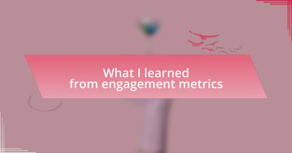 What I learned from engagement metrics